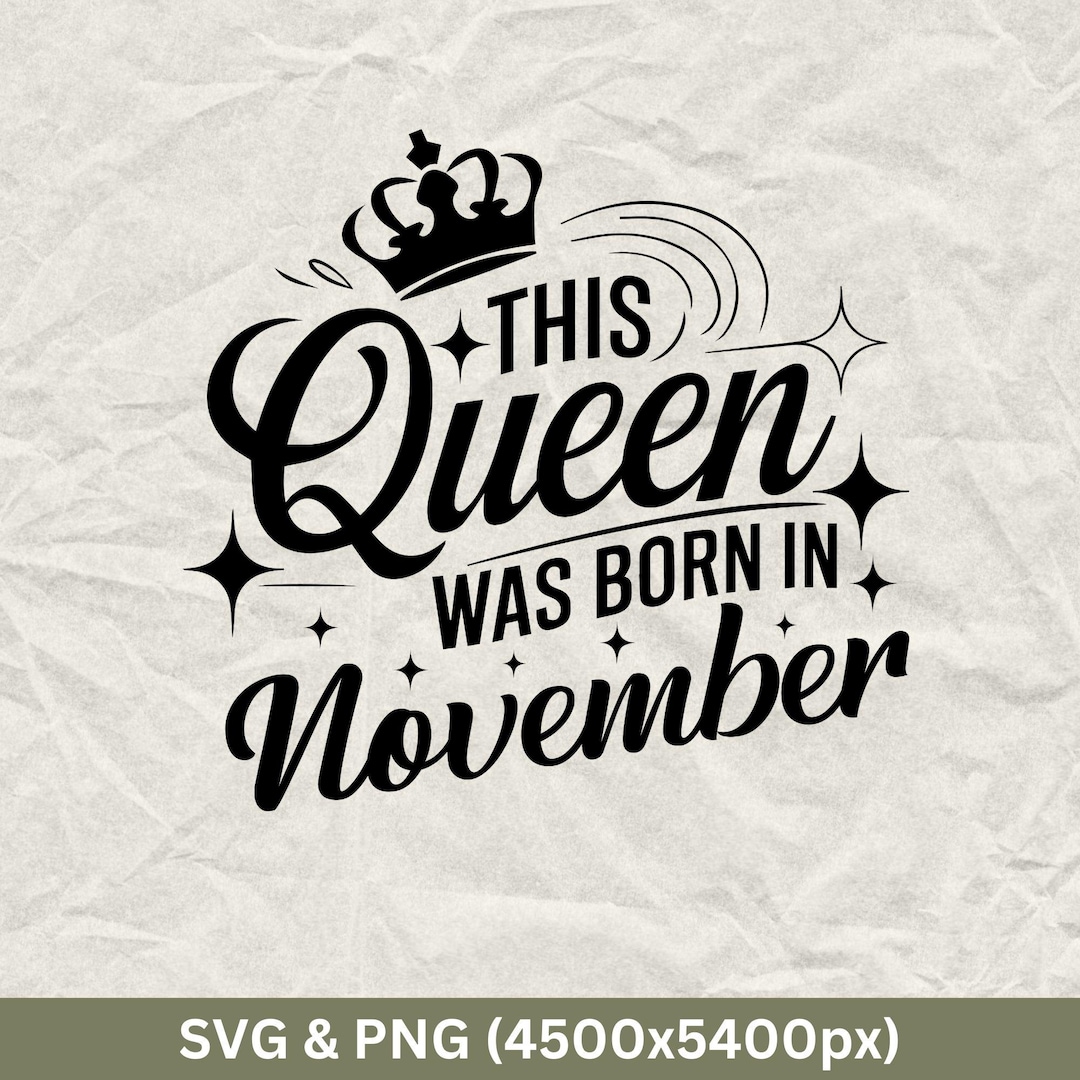 This Queen Was Born in November SVG, November Birthday Shirt, Funny ...