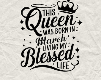March Birthday Queen SVG: Projekt Błogosławionego Życia (Pobranie cyfrowe)