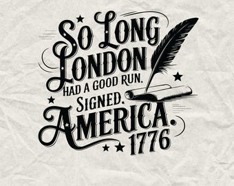 So Long London America 1776 SVG: 4th of July Patriotic Design (Digital File)