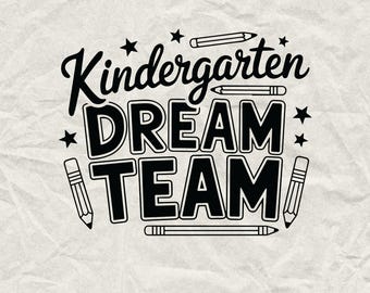 Kindergarten Dream Team SVG: Back to School Teacher Shirt (Digital Download)