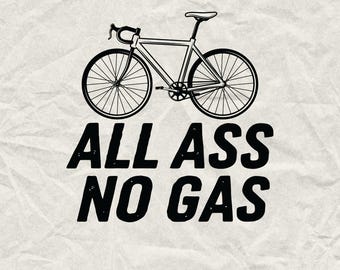 All Ass No Gas Cycling Shirt SVG, Funny Bicycle Gift (Digital Download)
