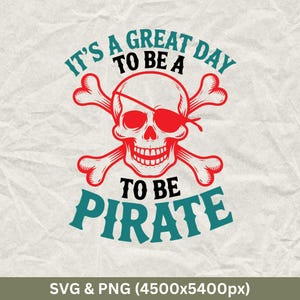 It&#39;s a Great Day to Be a Pirate, Talk Like a Pirate Svg, Pirate Svg, Funny Pirate Shirt Svg, Pirate Shirts, Captain Svg, Funny Pirates Gifts