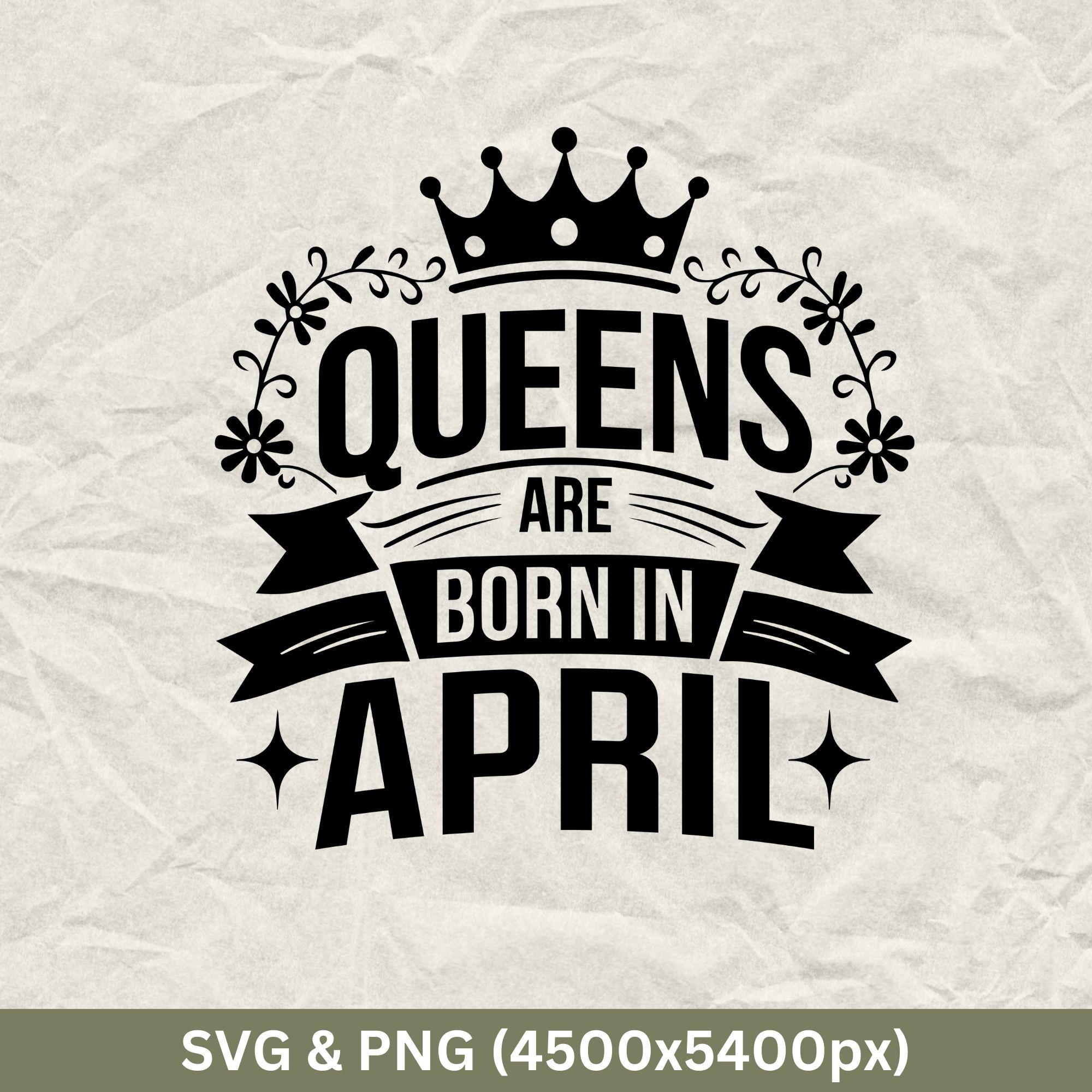 Queens Are Born In April, April Birthday Shirts, Funny Birthday Gift, Birthday Party, Birthday Squad SVG, April Birthday Cricut, Birthday
