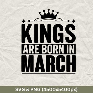 Kings Are Born in March SVG, March Birthday Shirts, Funny Birthday Gift, Birthday Party, Birthday Squad SVG, March, March Birthday Cricut