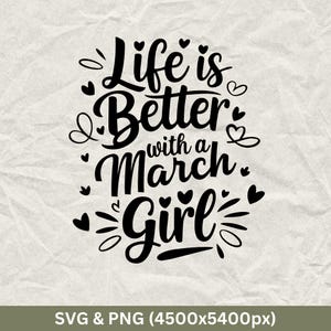 Life Is Better With A March Girl, March Birthday Shirts, Funny Birthday Gift, Birthday Party, Birthday Squad, March, March Birthday Cricut