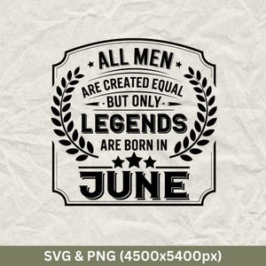 All Men Are Created Equal But only Legends Are Born In June, June Birthday Shirts, Funny Birthday Gift, Birthday Party, Birthday Squad SVG