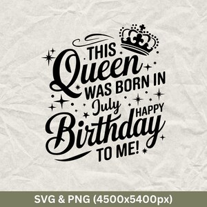 July Birthday Queen SVG PNG: Funny Birthday Gift (Digital Download)