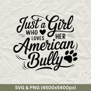 Just A Girl Who Loves Her American Bully, American Bully Png, Bully Dog Svg, American Bully Quote, American Bully Shirt, Bully Pit, Cut File