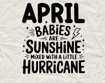 April Babies Sunshine Hurricane SVG PNG: Funny Birthday (Digital Download)
