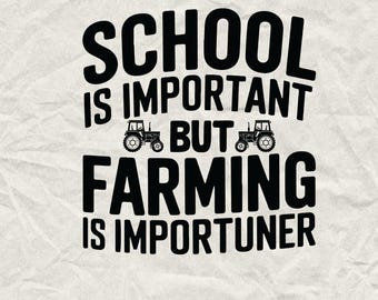 School Is Important But Farming Is Importuner, Farming Svg, Farmer Svg, Tractor avg, Farming Svg, Farm Svg, Farmhouse Svg,  Farm life Svg.