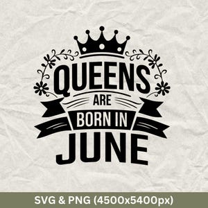 Queens Are Born In June SVG, June Birthday Shirts, Funny Birthday Gift, Birthday Party, Birthday Squad, June Birthday Cricut, Birthday Tee