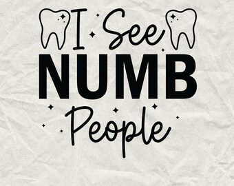 I See Numb People Svg, Dental Hygienist Svg, Dental Png, Dental Assistant Svg, Dentist Svg, Dental Hygiene Svg, Future Dentist svg, Cricut.