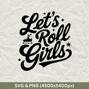 Let&#39;s Roll Girls Shirt, Roller Skating Shirt, Roller Skates Shirt, Rollerblading Svg, Roller Skating Png, Skating Svg, Skate Svg Cut File.