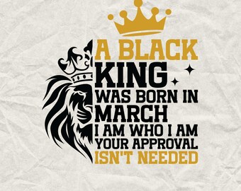 A Black King Was Born In March SVG, March Birthday Shirts, Funny Birthday Gift, Birthday Party, Birthday Squad SVG, March Birthday Cricut