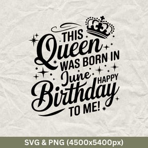 This Queen Was Born In June Happy Birthday To Me! SVG, Funny Birthday Gift, Birthday Party, Birthday Squad, June Birthday, Birthday Tee
