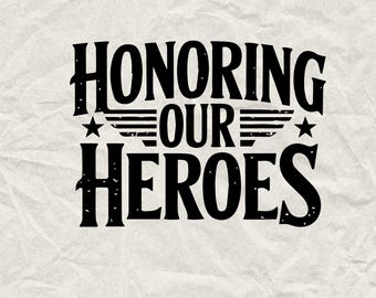 Honoring Our Heroes SVG: Memorial Day Shirt Design (Digital Download)