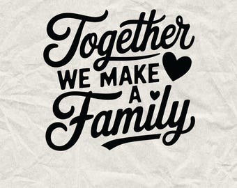 Together We Make a Family SVG PNG: Home Sign Cut File (Digital Download)