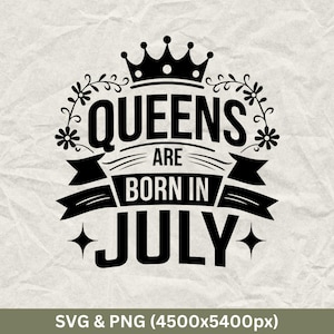 Queens Born In July SVG: Birthday Shirt Design (Digital Download)
