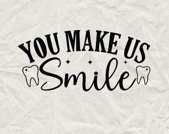 You Make Us Smile Svg, mondhygiënist Svg, tandheelkundige png, tandartsassistente Svg, tandarts Svg, mondhygiëne Svg, toekomstige tandarts Svg, Cricut.