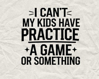 Sports Mom SVG: "I Can't My Kids Have Practice"-ontwerp (digitale download)