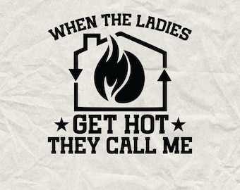 Funny HVAC Tech SVG: When Ladies Get Hot (Digital Download)