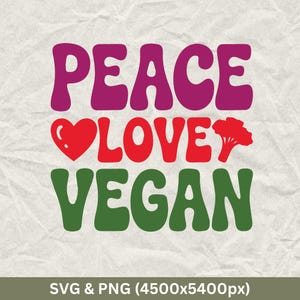 Peace Love Vegan Svg, Vegan Svg, World Vegan Day Svg, Vegetarian Shirts, Vegan Quotes Svg, Animal Right Svg, Funny Vegetarian, Vegan Life