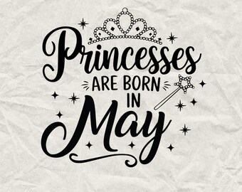 Princesses Born in May SVG: Birthday Party Shirt Design (Digital Download)