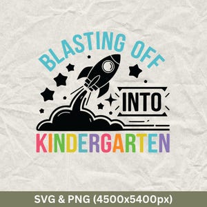 May include: A black and white rocket ship blasting off into a colorful cloud with the text "Blasting Off Into Kindergarten".