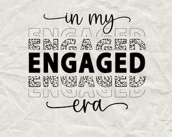 In My Engaged Era SVG: Bride To Be, Bridal Cut File (Digital Download)