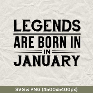 Legends Are Born In January SVG, January Birthday Shirts, Funny Birthday Gift, Birthday Party, Birthday Squad Shirt, January Birthday Cricut