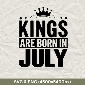 Kings Are Born in July SVG: Birthday Cricut Design (Digital Download)