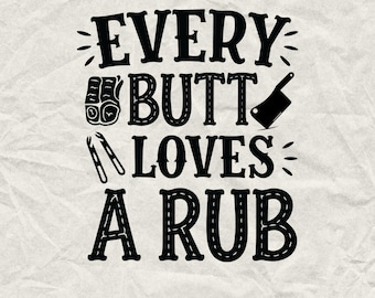 Every Butt Loves A Rub BBQ SVG: Funny Grilling Quote (digitale download)