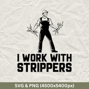 I Work With Strippers Svg, Electrician, Funny Electrician, Electrician Shirt, Electrician Cricut, Electrician Gift, Electrician Life, Cricut