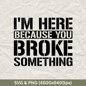 I&#39;m Here Because You Broke Something, Electrician, Funny Electrician, Electrician Svg, Electrician Cricut, Electrician Gift,Electrician Life