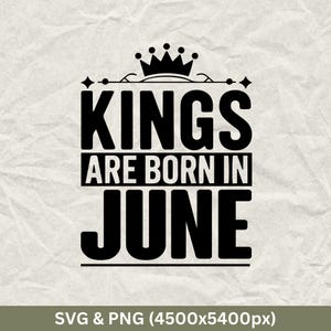 Kings Are Born in June SVG, June Birthday Shirts, Funny Birthday Gift, Birthday Party, Birthday Squad, June Birthday Cricut, Birthday Tee