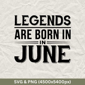 Legends Are Born In June SVG, June Birthday Shirts, Funny Birthday Gift, Birthday Party, Birthday Squad, June Birthday Cricut, Birthday Tee
