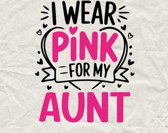 May include: A graphic design with the text "I WEAR PINK FOR MY AUNT" in black and pink. The word "PINK" is inside a heart shape. Small hearts and decorative lines surround the text.