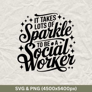 May include: Black and white graphic text design that reads "It takes lots of sparkle to be a social worker".