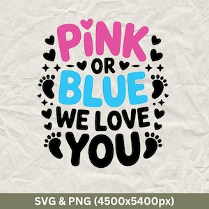 Pink Or Blue We Love You Svg, Baby Reveal Svg, Gender Reveal Png, Gender Reveal Shirt, Baby Svg, Pregnancy Announcement Svg, Gender Gift Svg