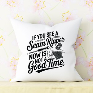 If You See a Seam Ripper Now Is Not a Good Time Svg, Knitting Svg, Knitter Shirt, Knitting Life Svg, Funny Knitting Svg, Sewing Machine Svg