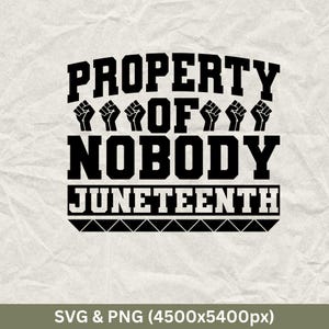 Op de afbeelding: Zwart-wit grafisch ontwerp met de tekst "PROPERTY OF NOBODY JUNETEENTH" in vetgedrukte blokletters. De grafiek bevat vijf opgeheven vuisten.