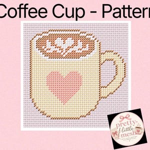 May include: A cross-stitch pattern featuring a cream-coloured coffee cup with a pink heart on the front and white latte art on top. The text Coffee Cup - Pattern appears at the top, and a logo for pretty little mesh is in the corner.