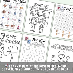 May include: A collection of black and white printable activity sheets with a postal theme. Includes a scavenger hunt, word search, maze, and coloring pages. Text includes "Post Office", "Thank You Postal Workers", and "M is for Mail Carrier".