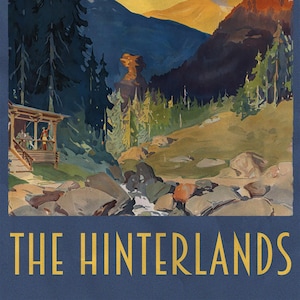 Puede incluir: Un cartel de viaje vintage con una cordillera amarilla en el fondo y una cabaña en primer plano. El texto "THE HINTERLANDS" está en la parte inferior del cartel.