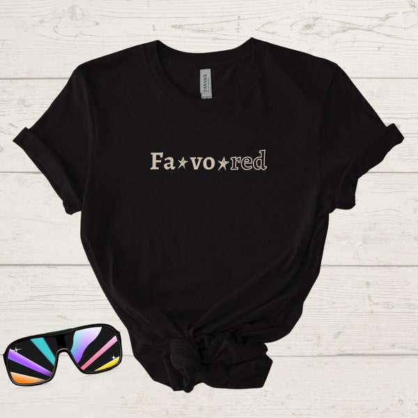 Favored T-shirt design, Christian apparel, Self-love shirt encouraging message tee shirt with positive word Faith inspirations