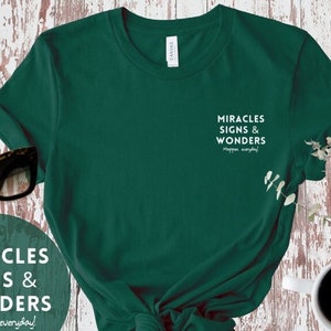 Christian Tee shirt about Miracles, Signs and Wonders Happen everyday! pocket design print faith inspired t-shirt forest green Gospel shirt