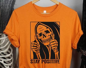 Skull stay positive, Stay Positive, Skeleton Shirt, Skeleton Halloween, for halloween t shirt, Funny Halloween shirt, Motivatioanal shirt
