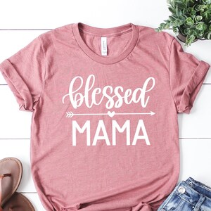Blessed Mama Shirt, Blessed Mom T-Shirt, Cute Mom Shirt, Mother&#39;s Day Gift Shirt, Blessed Mama Tee, Thankful, Mom Life Shirt, Gift for Mom