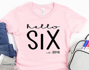 Hello Six Est 2017 Shirt, 6th Birthday Tee Shirt, Six Year Old Birthday Gift, Turning Sixth Birthday, 6th Birthday Shirt, 6th Birthday Party