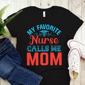 My Favorite Nurse Calls Me Mom Tee Shirt, Nurses 2025 Shirt, Super Doctors Shirt, Nurse Shirts, Nurse Hero Shirt, Essential Doctor Medical